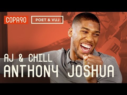 "I'd Fight Yaya Toure" | Anthony Joshua and Chill ft. Poet and Vuj