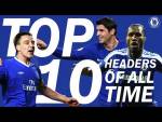 Top 10 Greatest Chelsea Headers Of All Time