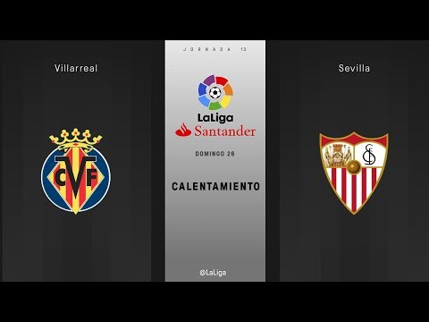 Calentamiento Villarreal vs Sevilla