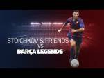 Barça Legends Match: Hristo Stoichkov's Friends v Barça Legends