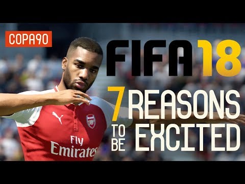 7 Reasons Why You Should Be Excited for FIFA 18