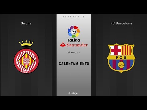 Calentamiento Girona vs FC Barcelona