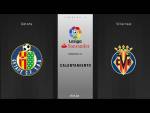 Calentamiento Getafe vs Villarreal