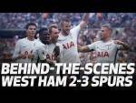 BEHIND-THE-SCENES | West Ham 2-3 Spurs