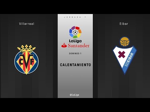 Calentamiento Villarreal vs Eibar