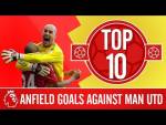 Top 10: Liverpool's best goals against Man Utd at Anfield | Gerrard, Riise, Torres and more
