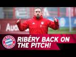 Welcome back! Franck Ribéry is back on the pitch ?