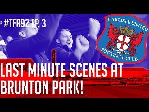 "Last minute SCREAMER at Brunton Park" | Carlisle United | #TFR92 SE1 EP3