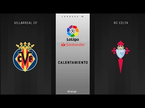 Calentamiento Villarreal CF vs RC Celta