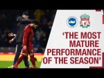 Klopp's Brighton reaction | 'It was the most mature performance of the season'