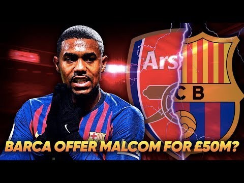 Barcelona Offer Malcom To Arsenal For £50m? | Transfer Talk