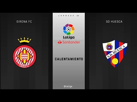 Calentamiento Girona FC vs SD Huesca