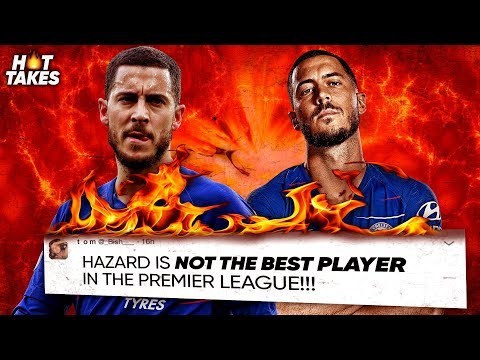 “Eden Hazard Is The Most OVERRATED Player In The Premier League” | #HotTakes