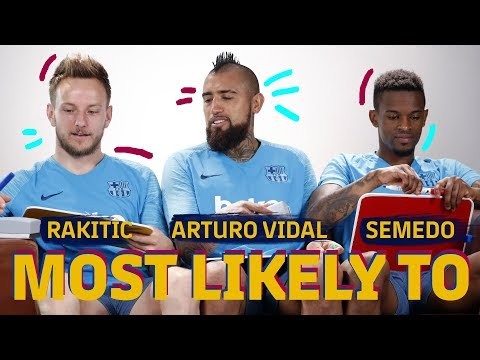 MOST LIKELY TO | Rakitic, Arturo Vidal & Semedo