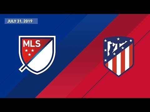 MLS All-Stars vs. Atlético de Madrid | HIGHLIGHTS - July 31, 2019