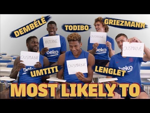 MOST LIKELY TO | Griezmann, Dembélé, Umtiti, Lenglet & Todibo