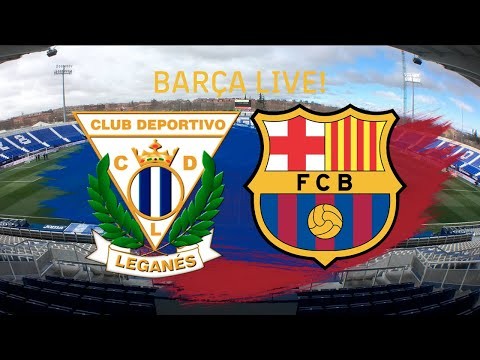 ? Leganés - Barça | BARÇA LIVE: Warm Up & Match Center