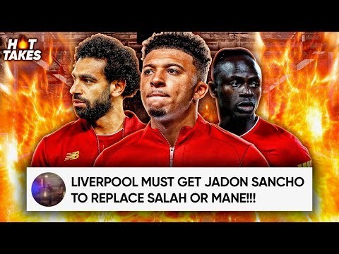 Liverpool Should Sell Mohamed Salah And Buy Jadon Sancho Because... | #HotTakes
