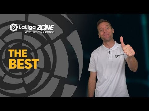 LaLiga Zone with Jimmy Conrad: Best