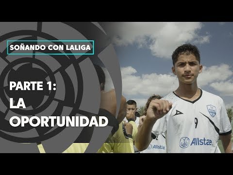 Soñando con LaLiga, parte 1: La oportunidad