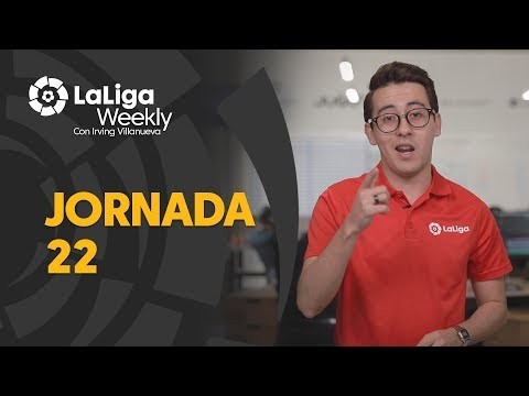 LaLiga Weekly: Jornada 22