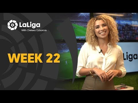 LaLiga with Chelsea Cabarcas: Week 22