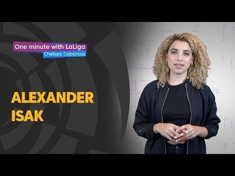 One minute with LaLiga & Chelsea Cabarcas: Alexander Isak