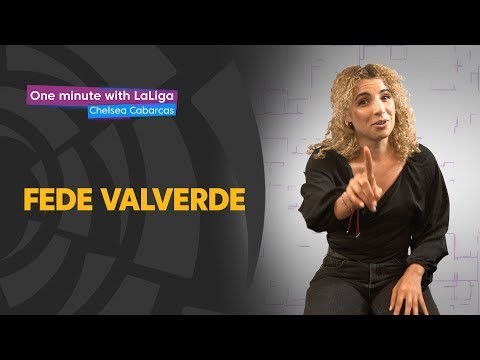 One minute with LaLiga & Chelsea Cabarcas: Fede Valverde