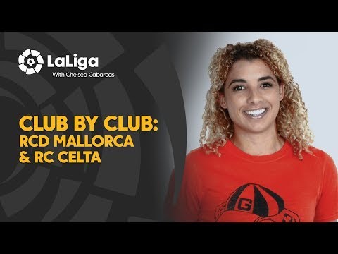 Club por Club with Chelsea Cabarcas: RCD Mallorca & RC Celta