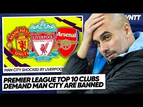 LIVERPOOL, MAN UNITED & OTHER CLUBS DEMAND CITY BAN! | #WNTT