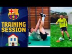 Barça players training from home during week 4 of lockdown