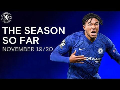 The Chelsea Season So Far | November 19/20