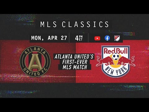 Atlanta United's First-Ever Game! Atlanta United vs NYRB | MLS 2017 | CLASSIC FULL MATCH