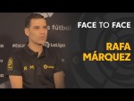 Face to Face: Rafa Márquez