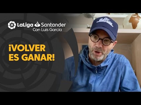 LaLiga con Luis García: Volver es ganar