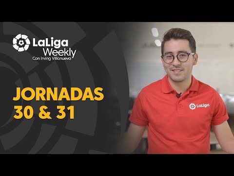 LaLiga Weekly: Jornadas 30 y 31