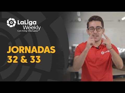 LaLiga Weekly: Jornadas 32 y 33