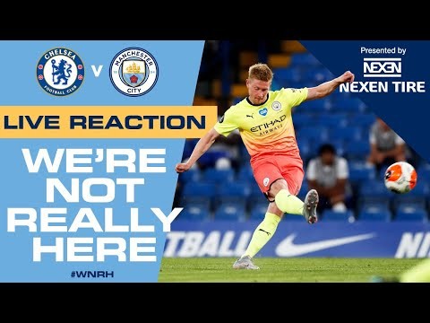 LIVE! Chelsea 2-1 Man City | Full-time Analysis #WNRH