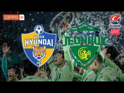 LIVE: K League Football | Ulsan Hyundai vs Jeonbuk Hyundai