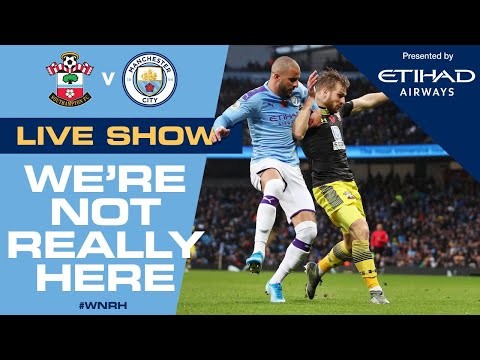 LIVE | Southampton v Man City | #WNRH We're Not Really Here