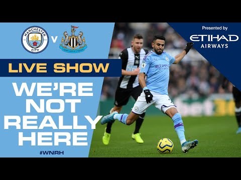 LIVE | Man City v Newcastle | We're Not Really Here #WNRH