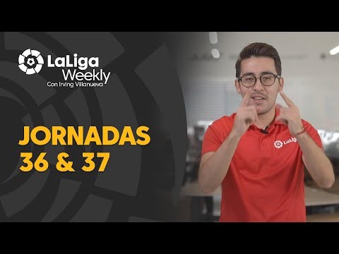 LaLiga Weekly: Jornadas 36 y 37