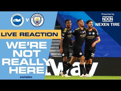 Brighton 0-5 Man City | #WNRH | LIVE REACTION