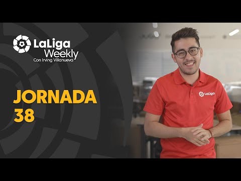 LaLiga Weekly: Jornada 38