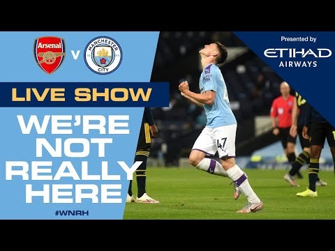 LIVE | ARSENAL v MAN CITY FA Cup semi-final | WNRH We're Not Really Here