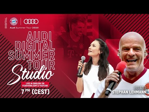 LIVE ? Audi Digital Summer Tour Studio with Stephan Lehmann - English #AudiFCBTour