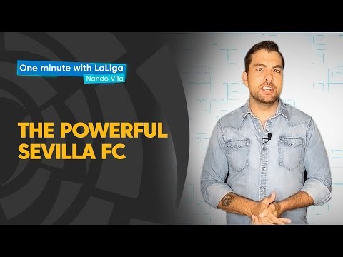 One minute with LaLiga & Nando Vila: The Powerful Sevilla FC