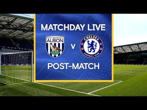 Matchday Live: West Brom v Chelsea | Post-Match | Premier League Matchday