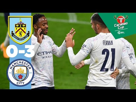 HIGHLIGHTS | BURNLEY 0-3 MAN CITY, CARABAO CUP