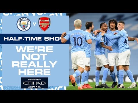 Half-time update | Man City v Arsenal | We're Not Really Here
